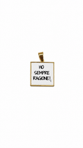 Charm “ ho sempre ragione io “